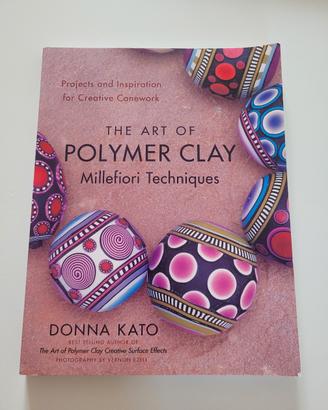 The art of polymer clay. Millefiori techniques