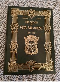 Libro tre secoli di vita milanese  edizione numera
