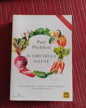 Paul Pitchford Il Cibo della Salute. Naturopatia