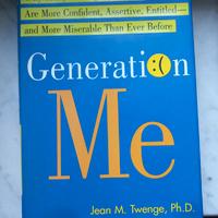 Twenge (2006). Generation Me. Why Today's Young Am