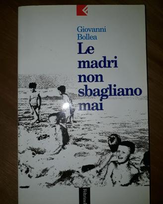 LE MADRI NON SBAGLIANO MAI di G. Bollea