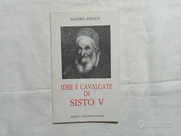 Sandro Addazi. Idee e cavalcate di Sisto V