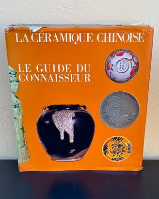 LA CÉRAMIQUE CHINOISE - LE GUIDE DU CONNAISSEUR