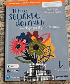 IL TUO SGUARDO DOMANI  Vol.  B   Antologia biennio
