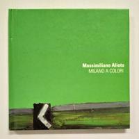 Massimiliano Alioto - Milano a Colori