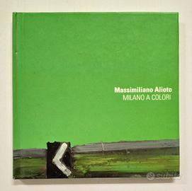 Massimiliano Alioto - Milano a Colori