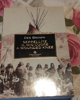 DEE BROWN - WOUNDED KNEE STORIA INDIANI D'AMERICA