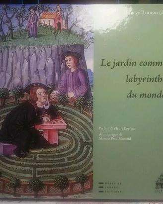 Le Jardin un Labyrinthe du Monde Herve Brunon