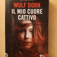 Wulf dorn - il mio cuore cattivo - Psicothriller