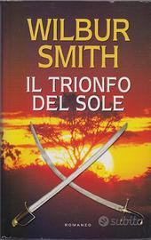 Il trionfo del sole - romanzo di Wilbur Smith