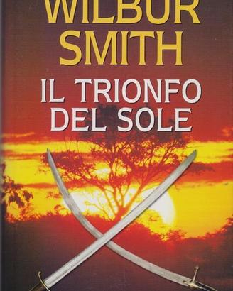 Il trionfo del sole - romanzo di Wilbur Smith