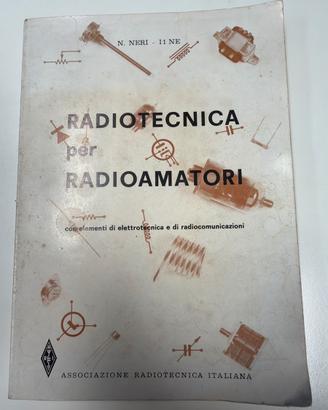Radiotecnica per Radioamatori – N. Neri I1NE –ARI