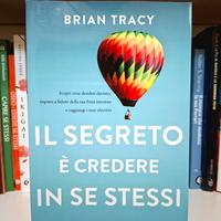Il segreto è credere in se stessi di Brian Tracy