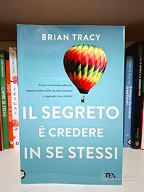 Il segreto è credere in se stessi di Brian Tracy