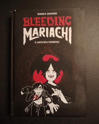 Bleeding Mariachi. Il canto dell'immortale
di Vero