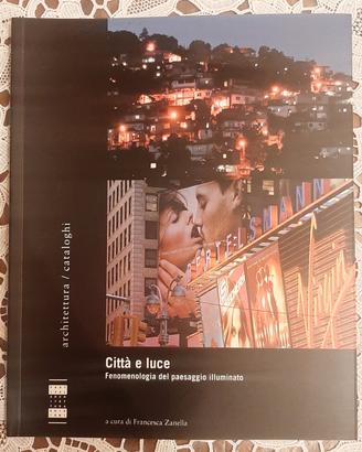 Città e luce - fenomenologia del paesaggio ill...