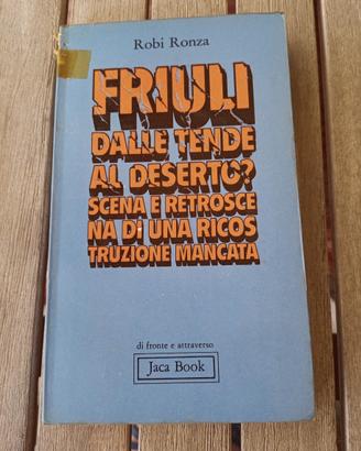 Friuli dalle tende al deserto? ricostruzione Ronza