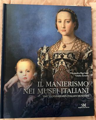 Il manierisno nei Musei Italiani Ed.Scriptamaneant