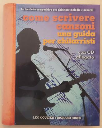 Come scrivere canzoni.Una guida x chitarristi + CD