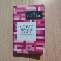 Come trattare gli altri e farseli amici di Dale C.