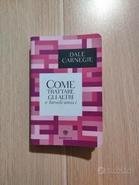 Come trattare gli altri e farseli amici di Dale C.