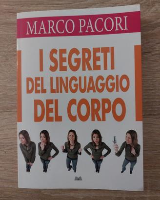 I segreti del linguaggio del corpo - Marco Pacori