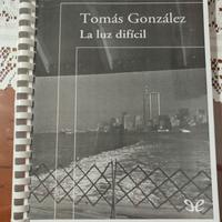 Tomás González La luz difícil