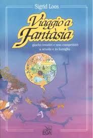 Viaggio a fantàsia, Sigrid Loos, edito da EGA,2005