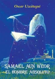 Samael aun weor, el hombre absoluto, o.uzcategui