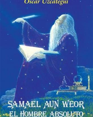 Samael aun weor, el hombre absoluto, o.uzcategui
