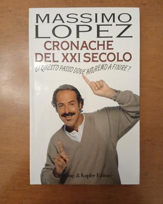 Libro Massimo Lopez - Cronache del XXI Secolo