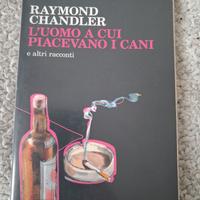 L'uomo a cui piacevano i cani - Raymond Chandler
