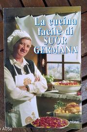 LA CUCINA FACILE DI SUOR GERMANA di Suor Germana