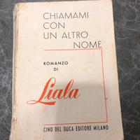 Chiamami con un altro nome. Romanzo di Liala
