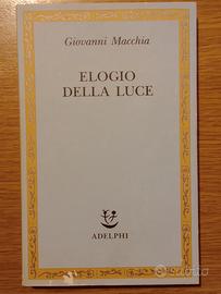 ELOGIO DELLA LUCE - Giovanni Macchia, Adelphi