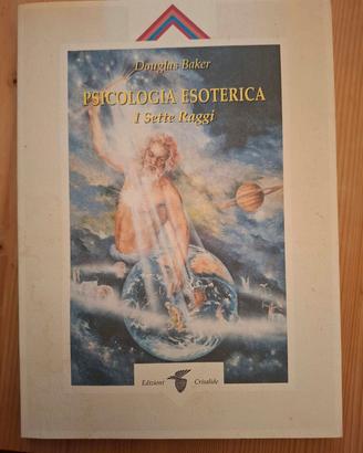 Psicologia Esoterica - I 7 raggi - Douglas Bame