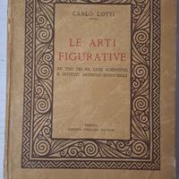 Le arti figurative - Carlo Lotti - illustrato