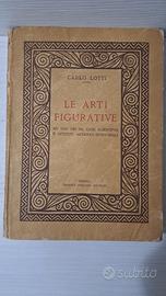 Le arti figurative - Carlo Lotti - illustrato
