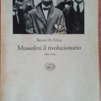 Mussolini il rivoluzionario 1883-1920 di Renzo De