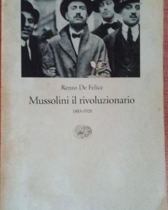 Mussolini il rivoluzionario 1883-1920 di Renzo De