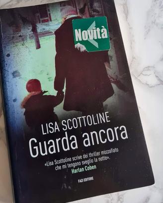 "Guardami ancora" - Lisa Scottoline