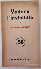 Gessner Hawley Vedere l’invisibile Bompiani 1948