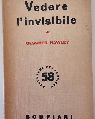 Gessner Hawley Vedere l’invisibile Bompiani 1948