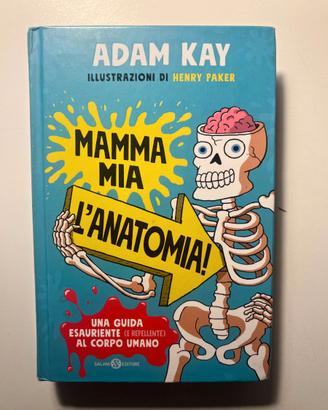 Mamma mia l’anatomia! Adam Kay (Salani)