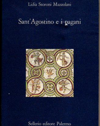 Lidia Storoni Mazzolani: SANT'AGOSTINO E I PAGANI