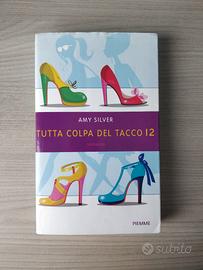 Amy Silver - Tutta colpa del tacco 12