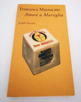 Libro di Francesca Mazzucato Amore A Marsiglia