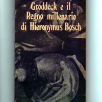 GRODDECK E IL REGNO MILLENARIO DI HIERONYMUS BOSCH