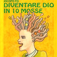 Diventare Dio in 10 mosse Jacopo Fo. Demetra. 1993