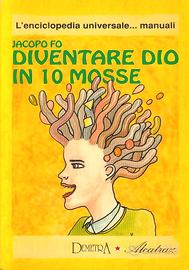 Diventare Dio in 10 mosse Jacopo Fo. Demetra. 1993
